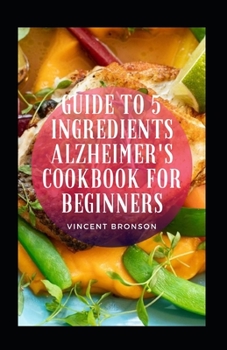 Paperback Guide To 5 Ingredients Alzheimer's Cookbook For Beginners Book