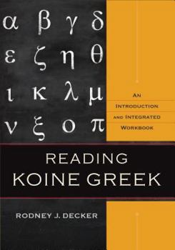 Hardcover Reading Koine Greek: An Introduction and Integrated Workbook Book