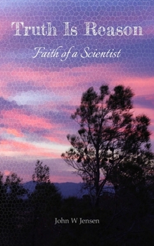 Paperback Truth Is Reason: Faith of a Scientist Book