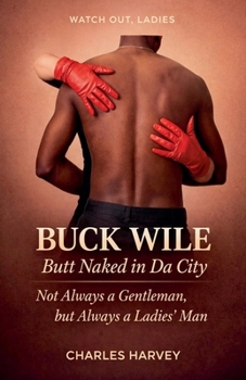 Buck Wile is Butt Naked In Da City