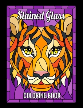 STAINED GLASS COLORING BOOK: Animals designs Nature and Landscapes for adult and anyone who loves Antiques & Collectibles, with 55 Beautiful Flowers Designs for Relaxation and Stress Relief
