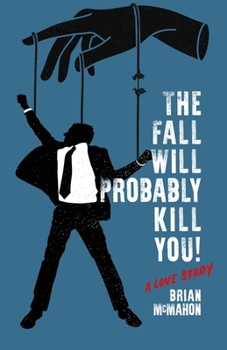 Paperback The Fall Will Probably Kill You! (a love story) Book