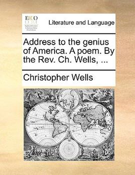 Paperback Address to the Genius of America. a Poem. by the Rev. Ch. Wells, ... Book