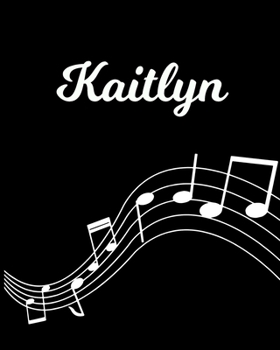 Kaitlyn: Sheet Music Note Manuscript Notebook Paper | Personalized Custom First Name Initial K | Musician Composer Instrument Composition Book | 12 ... Guide | Create Compose & Write Creative Songs