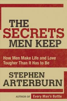 Hardcover The Secrets Men Keep: How Men Make Life & Love Tougher Than It Has to Be Book