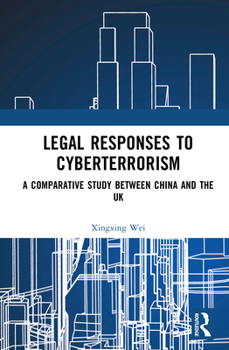 Hardcover Legal Responses to Cyberterrorism: A Comparative Study between China and the UK Book