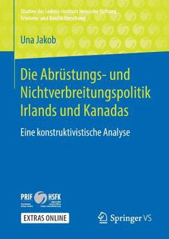 Paperback Die Abrüstungs- Und Nichtverbreitungspolitik Irlands Und Kanadas: Eine Konstruktivistische Analyse [German] Book