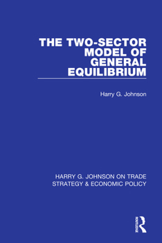 Hardcover The Two-Sector Model of General Equilibrium Book