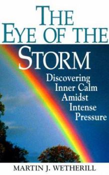 Paperback The Eye of the Storm: Discovering Inner Calm Amidst Intense Pressure Book