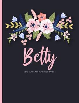 Betty: Personalized Writing Journal / Notebook for Women and Girls, Floral Monogram Initials Names Notebook, Journals to Writ