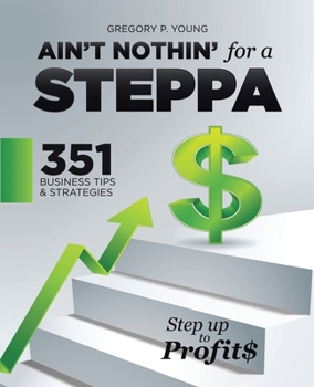 Paperback Ain't Nothin' for a Steppa: 351 Business Tips & Strategies Book