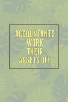 Paperback Accountants Work Their Assets Off: Funny To-Do-List Notebook For Work, Accountant Weekly Organizer 2020 (140 pages 6x9) Book