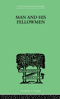 Hardcover Man & His Fellowmen: Modern Chapters on Social Psychology Book