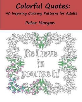 Paperback Colorful Quotes: 40 Inspiring Coloring Patterns for Adults Book