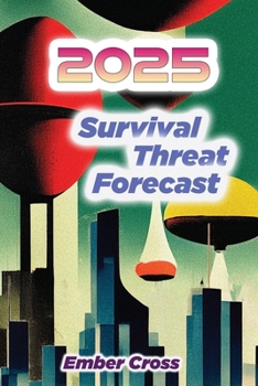 Paperback 2025 Survival Threat Forecast: What's Coming and How to Survive It Book