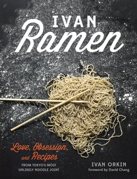 Hardcover Ivan Ramen: Love, Obsession, and Recipes from Tokyo's Most Unlikely Noodle Joint Book