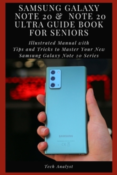 Paperback Samsung Galaxy Note 20 & Note 20 Ultra Guide Book for Seniors: Illustrated Manual with Tips and Tricks to Master Your New Samsung Galaxy Note 20 Serie Book