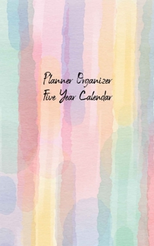 Planner Organizer Five Year Calendar: 5-Year Monthly Pocket Planner Organizer  and Calendar Schedule Organizers, perfect for everyday use. Water Color Cover Design