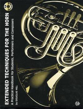 Paperback Extended Techniques for the Horn: A Practical Handbook for Students, Performers and Composers, Book & CD Book