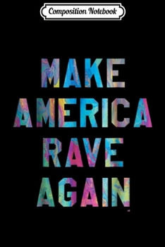 Paperback Composition Notebook: Make America Rave Again - Electronic Dance Music MAGA Journal/Notebook Blank Lined Ruled 6x9 100 Pages Book