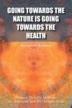 Paperback Going Towards the Nature Is Going Towards the Health: Sustained Balance Book
