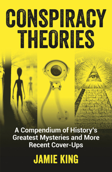 Paperback Conspiracy Theories: A Compendium of History's Greatest Mysteries and More Recent Cover-Ups Book