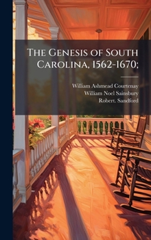 Hardcover The Genesis of South Carolina, 1562-1670; Book