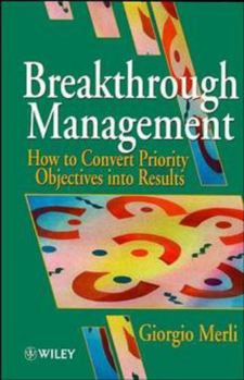 Hardcover Breakthrough Management: How to Convert Priority Objectives Into Results Book