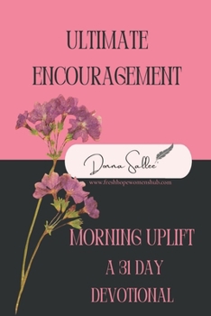 Paperback Ultimate Encouragement: A 31-Day Devotional: 4th Book in the Morning Uplift Series Book