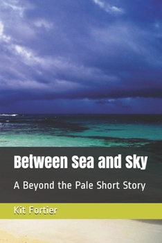 Paperback Between Sea and Sky: A Beyond the Pale Short Story Book