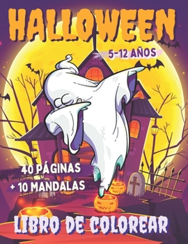 Paperback Halloween Libro de Colorear: 40 Páginas para Colorear - Calabazas Brujas Vampiros Monstruos Fantasmas - Bono 10 Mandalas - Libro para niños de 5 a [Spanish] Book