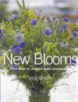 Hardcover New Blooms: Fresh Ideas for Seasonal Flower Arrangements Book