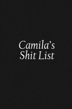 Paperback Camila's Shit List: Camila Gift Notebook, Funny Personalized Lined Note Pad for Women Named Camila, Lined Novelty Journal, Sarcastic Cool Book