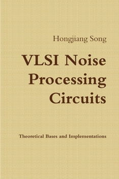 Paperback VLSI Noise Processing Circuits - Theoretical Bases and Implementations Book