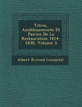 Paperback Titres, Anoblissements Et Pairies de la Restauration 1814-1830, Volume 3 [French] Book