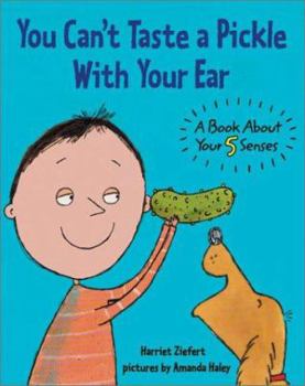 Hardcover You Can't Taste a Pickle With Your Ear: A Book About Your 5 Senses Book
