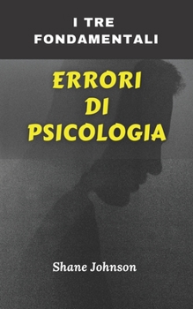 Paperback I Tre Fondamentali Errori Di Psicologia [Italian] Book