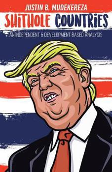 Paperback Shithole Countries: An Independent and Development Based Analysis Book