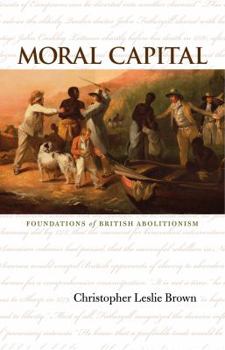 Paperback Moral Capital: Foundations of British Abolitionism Book