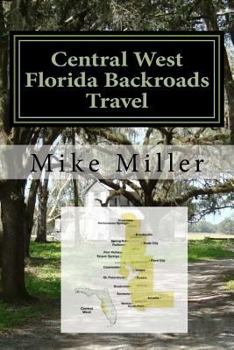 Paperback Central West Florida Backroads Travel: Day Trips Off The Beaten Path Book