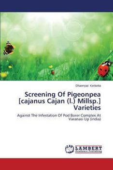 Paperback Screening of Pigeonpea [Cajanus Cajan (L.) Millsp.] Varieties Book