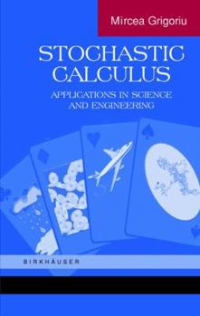 Hardcover Stochastic Calculus: Applications in Science and Engineering Book