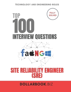 Paperback Top 100 Site Reliability Engineer (SRE) Interview questions: Fully Solved: Prove You Can Balance Uptime and Innovation Book