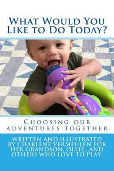 Paperback What Would You Like to Do Today?: Explore ideas for activities with your child Book