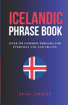 Paperback Icelandic Phrase Book: Over 550 Common Phrases For Everyday Use And Travel [Large Print] Book