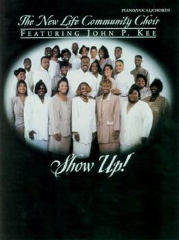 Paperback John P. Kee and the New Life Community Choir -- Show Up!: Piano/Vocal/Chords Book