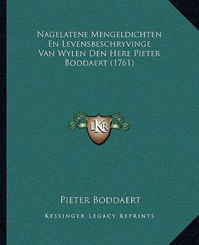 Paperback Nagelatene Mengeldichten En Levensbeschryvinge Van Wylen Den Here Pieter Boddaert (1761) [Dutch] Book