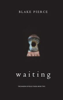 Waiting - Book #2 of the Making of Riley Paige