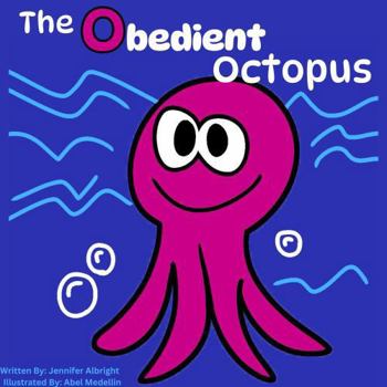 Paperback The Obedient Octopus (Alphabet A-Z Feelings Series: Engaged Reading Publishing) Book