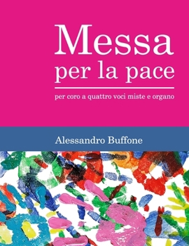 Paperback Messa per la pace: per coro a quattro voci miste e organo [Italian] Book
